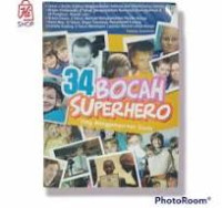 34 Bocah Superhero: yang menggemparkan dunia / Yayang Yuananda