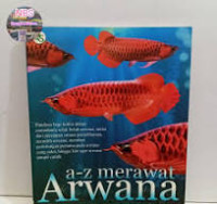 Image of A-Z Merawat Arwana / Stephen Suryaatmadja