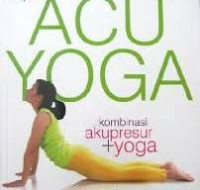Image of Acuyoga Kombinasi Akupresur + Yoga / M. Ferry Wong