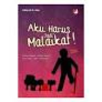 Aku harus jadi malaikat/Zakiyah D. Aziz