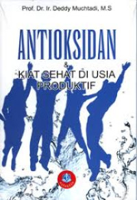 Image of Antioksidan: kiat sehat di usia produktif / Deddy Muchtadi