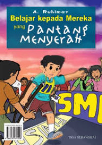 Image of Belajar Kepada Mereka yang Pantang Menyerah/A. Ruhimat