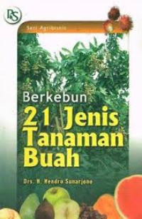 Image of Berkebun 21 Jenis Tanaman  Buah / Hendro Sunarjono