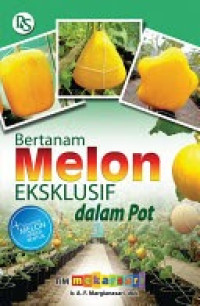 Image of Bertanam Melon Eksklusif dalam Pot / A. F. Margianasari