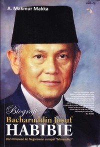 Biografi Bacharuddin Jusuf Habibie / A. Makmur Makka