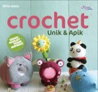 Crochet Unik & Apik: kreasi merajut penuh inspirasi / Wina Adam