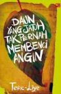 Image of Daun yang jatuh tak pernah membenci angin/Tere liye