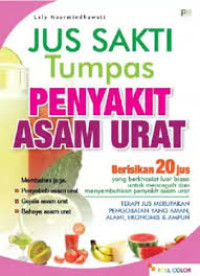 Image of Jus Sakti Tumpas Penyakit Asam Urat / Lely Noormindhawati