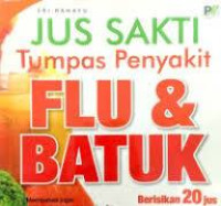Image of Jus Sakti Tumpas Penyakit Flu & Batuk (I) / Sri Rahayu