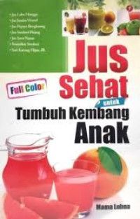 Image of Jus Sehat: untuk tumbuh kembang anak / Lubna