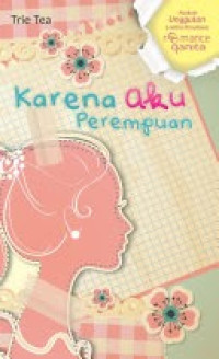 Image of Karena Aku Perempuan/Trie Tea