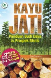 Image of Kayu Jati Panduan Budi Daya & Prospek Bisnis / Yana Sumarna