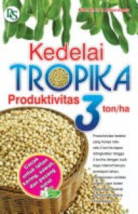 Image of Kedelai Tropika Produktivitas 3 ton/ha / T.Adisarwanto