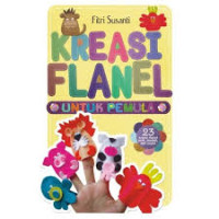 Kreasi Flanel Untuk Pemula / Fitri Susanti