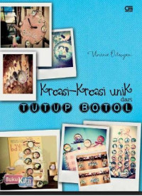 Kreasi-Kreasi Unik Dari Tutup Botol / Vlorenia Octavyani