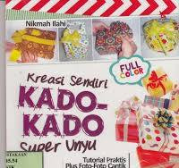 Kreasi Sendiri Kado-Kado Super Unyu / Nikmah Ilahi