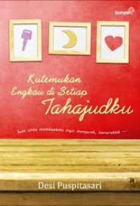 Kutemukan Engkau di Setiap Tahajudku/Desi Puspitasari