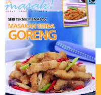 Masakan Serba Goreng seri teknik memasak / Tim Ide Masak