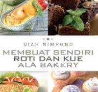 Image of Membuat Sendiri Roti Dan Kue Ala Bakery / Diah Nimpuno