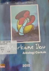 Image of Murkane Ibu Antologi Cerkak (III) / Prapti Rahayu