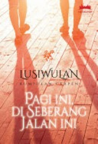 Pagi Ini,Di Seberang Jalan Ini/Lusiwulan