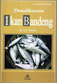 Pemeliharaan Ikan Bandeng di Air Tawar (II) / M. Ghufran H. Kordi K