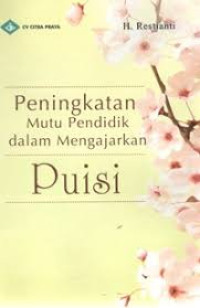 Image of Peningkatan Mutu Pendidik dalam Mengajarkan Puisi / H. Restianti