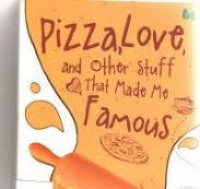 Pizza, love, and other stuff That Made Me Famous