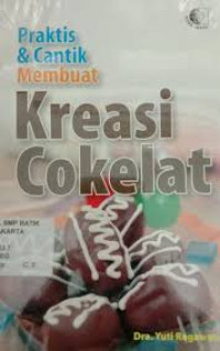 Image of Praktis & Cantik Membuat Kreasi Cokelat / Yuti Regawati