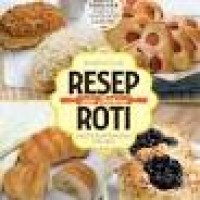 Image of Resep Ala Bakery Roti Plus Resep Bakpao Favorit / Kristie I.F.W