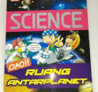 Science Ciao!! Ruang Antarplanet / Endah Nawang Novianti