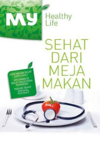 Sehat Dari Meja Makan: my healthy life / Redaksi Trubus