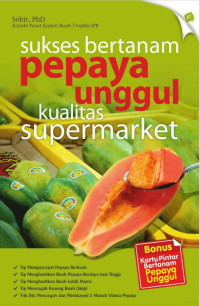 Image of Sukses Bertanam Pepaya Unggul Kualitas Supermarket/Sobir, PhD