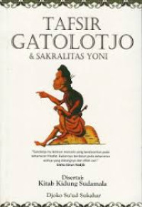 Image of Tafsir Gatolotjo & Sakralitas Yoni / Djoko Su'ud Sukahar