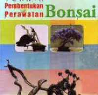 Image of Teknik Pembentukan dan Perawatan Bonsai / Gina F. Hazairin