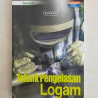 Teknik Pengelasan Logam (I) / Sunari