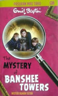 The Mystery of Banshee Towers Misteri Ruma Setan/Enid Blyton