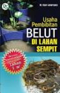 Usaha Pembibitan Belut Di Lahan Sempit / M. Fajar Junariyata